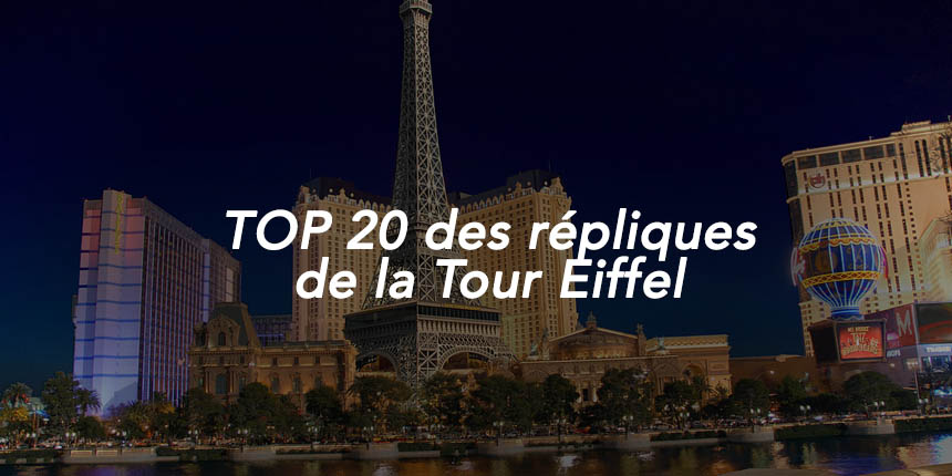 Top Des Repliques De La Tour Eiffel Les Meilleures Imitations De La Tour Eiffel
