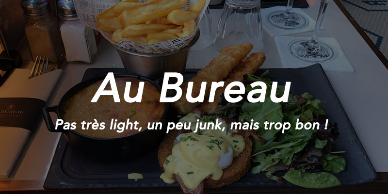 Au Bureau, pas très light mais très bon - J'ai testé et j'ai adoré